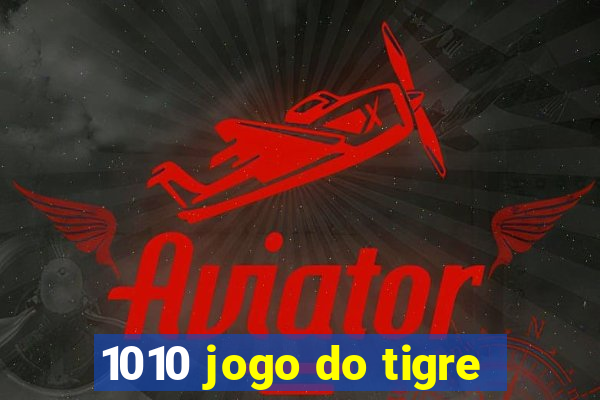 1010 jogo do tigre